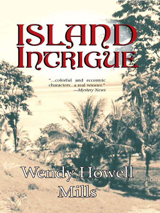 Title details for Island Intrigue by Wendy Howell Mills - Available